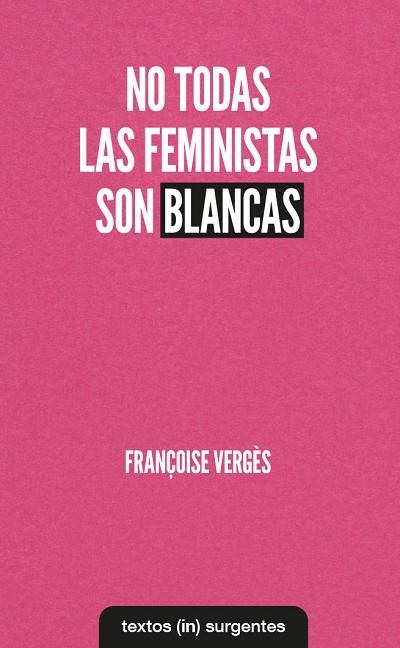 NO TODAS LAS FEMINISTAS SON BLANCAS | 9788412238686 | FRANCOISE VERGES