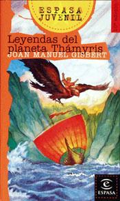 LEYENDAS DEL PLANETA THAMYRIS (ESPASA JUVENIL) | 9788423988730 | GISBERT, JOAN MANUEL