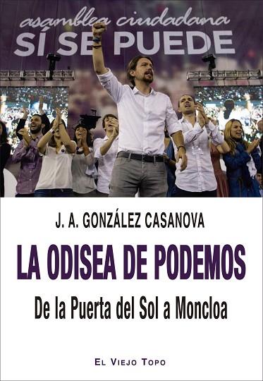 LA ODISEA DE PODEMOS DE LA PUERTA DEL SOL A MONCLOA | 9788418550447 | JOSE ANTONIO GONZÁLEZ CASANOVA
