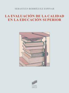 LA EVALUACIÓN DE LA CALIDAD EN LA EDUCACIÓN SUPERIOR | 9788499588032 | SEBASTIAN RODRIGUEZ ESPINAR