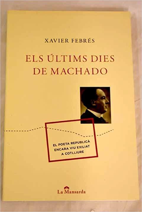 ELS ULTIMS DIES DE MACHADO | 9788493966447 | XAVIER FEBRES