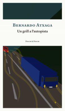 Un grill a l'autopista | 9788419563163 | BERNARDO ATXAGA