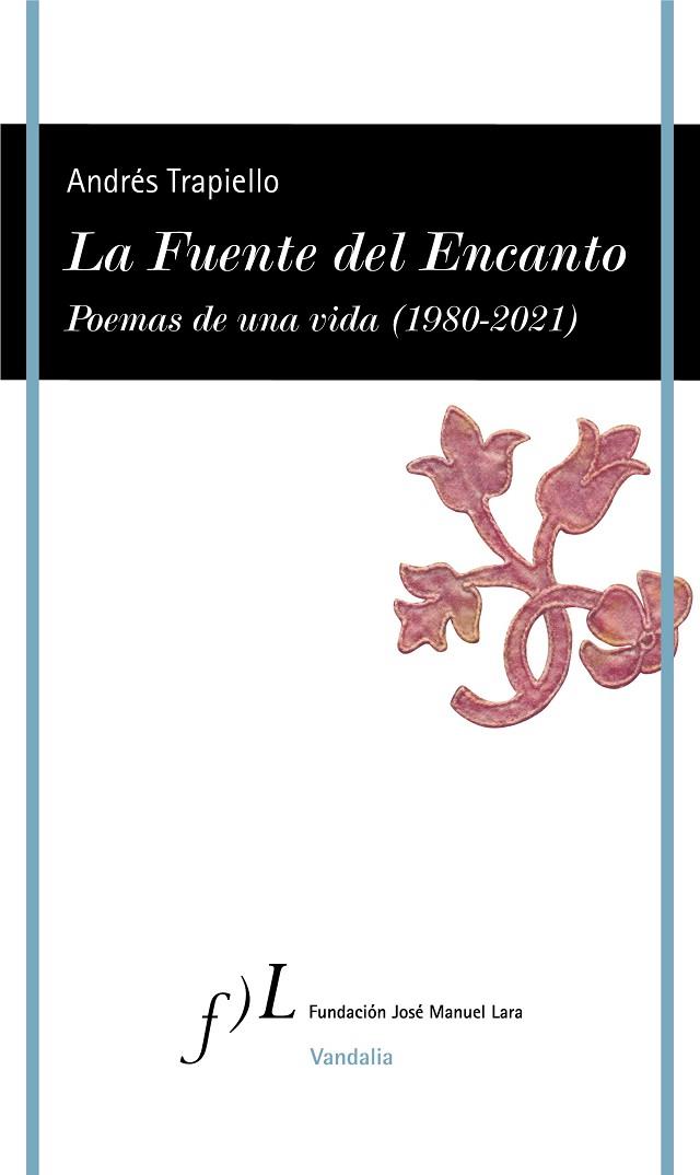 La Fuente del Encanto. Poemas de una vida (1980-2021) | 9788417453718 | Andrés Trapiello