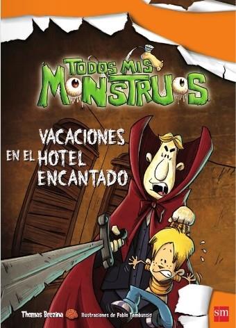 TODOS MIS MONSTRUOS VACACIONES EN EL HOTEL ENCANTADO | 9788467549683 | BREZINA, THOMAS