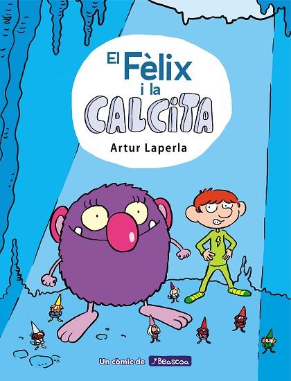 EL FELIX I LA CALCITA 01 | 9788448854379 | ARTUR LAPERLA