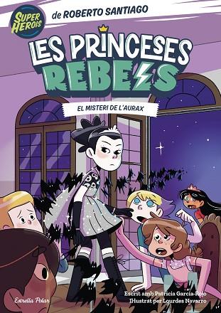Les Princeses Rebels 05 El misteri de l'Aurax | 9788413895789 | Roberto Santiago