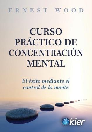 CURSO PRACTICO DE CONCENTRACION MENTAL | 9788418801013 | ERNEST WOOD