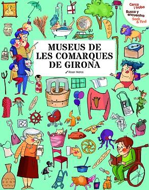 MUSEUS DE LES COMARQUES DE GIRONA CERCA I TROBA BUSCA Y ENCUENTRA SEEK & FIND | 9788418986093 | ROSER MATAS