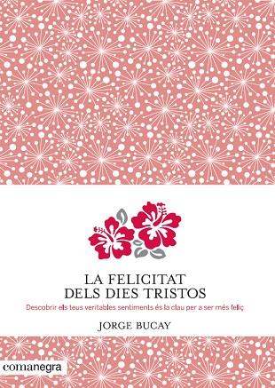 LA FELICITAT DELS DIES TRISTOS | 9788415097945 | JORGE BUCAY