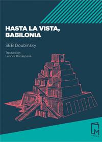 HASTA LA VISTA BABILONIA | 9788494841521 | SEB DOUBINSKY