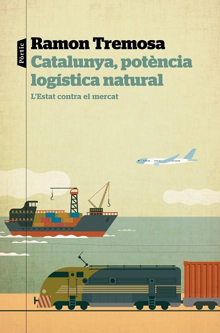 Catalunya, potència logística natural | 9788498094817 | Ramon Tremosa