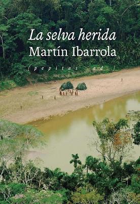 La selva herida | 9788418998249 | Martín Ibarrola