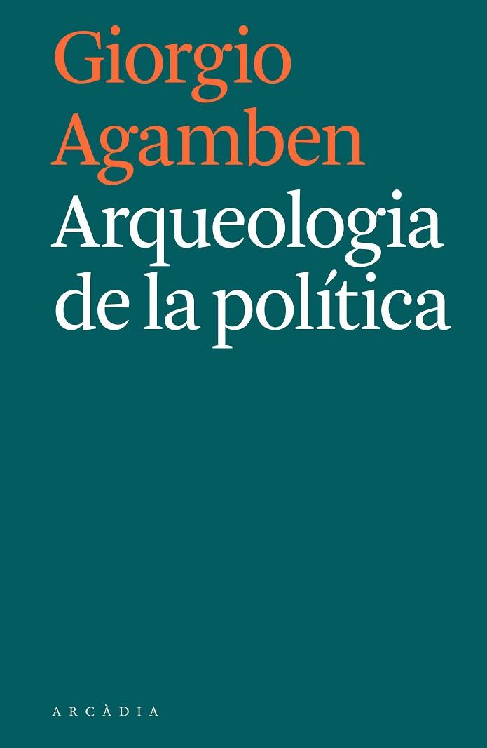 ARQUEOLOGIA DE LA POLITICA | 9788494992421 | GIORGIO AGAMBEN