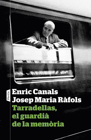 TARRADELLAS EL GUARDIA DE LA MEMORIA | 9788498093933 | CANALS, Enric ; RÀFOLS, Josep Maria