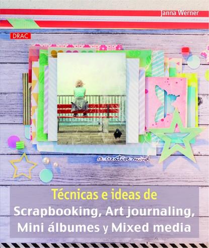 Técnicas e ideas de scrapbooking, art journaling, mini álbumes y mixed media | 9788498743913 | WERNER, Janna