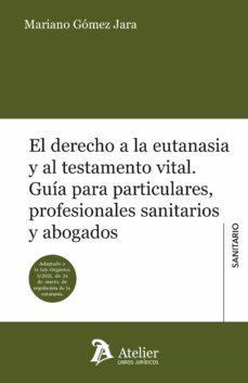 EL DERECHO A LA EUTANASIA Y AL TESTAMENTO VITAL | 9788418244476 | MARIANO GÓMEZ JARA