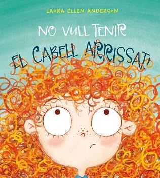 NO VULL TENIR EL CABELL ARRISSAT! | 9788416648955 | LAURA ELLEN ANDERSON