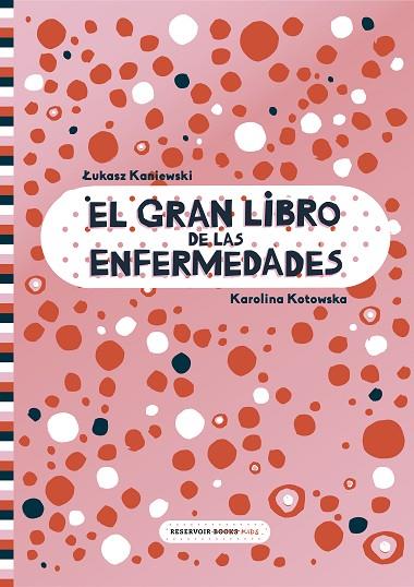 EL GRAN LIBRO DE LAS ENFERMEDADES | 9788417511999 | LUKASZ KANIEWSKI & KAROLINA KOTOWSKA