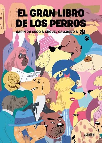 EL GRAN LIBRO DE LOS PERROS | 9788418909214 | MIGUEL GALLARDO & KARIN DU CROO