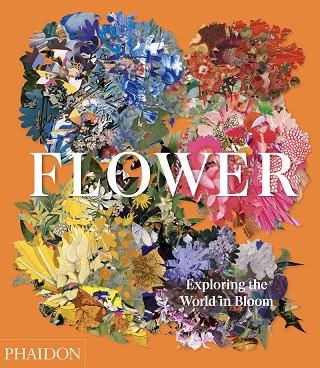 Flower Exploring the world in Bloom | 9781838660857 | ANNA PAVORD