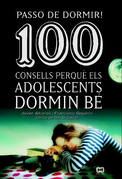 PASSO DE DORMIR 100 CONSELLS PERQUE ELS ADOLESCENTS DORMIN BE | 9788490342077 | SEGARRA, FRANCISCO & ALVARES, JAVIER