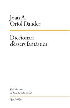 DICCIONARI D'ESSERS FANTASTICS | 9788417410124 | JOAN A. ORIOL DAUDER