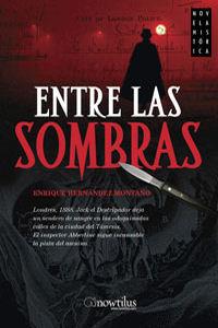 ENTRE LAS SOMBRAS | 9788497633857 | HAERNANDEZ- MONTAÑO, ENRIQUE