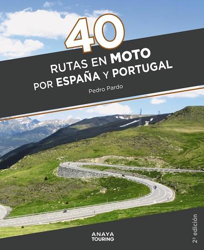 40 RUTAS EN MOTO POR ESPAÑA Y PORTUGAL | 9788491584711 | PEDRO PARDO BLANCO