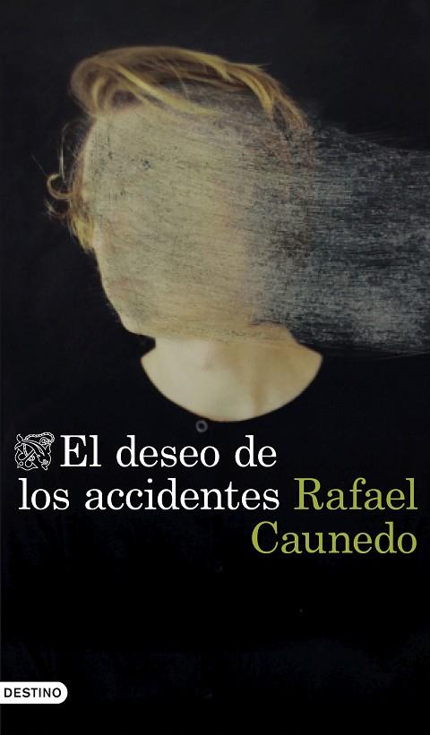 El deseo de los accidentes | 9788423359653 | Rafael Caunedo