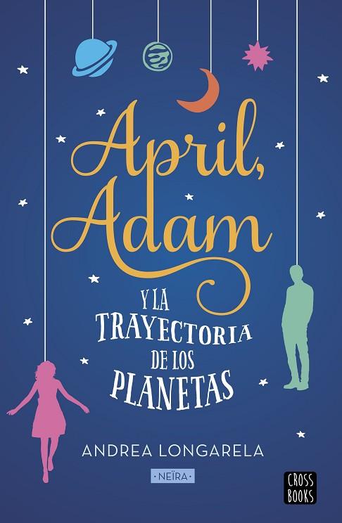 APRIL ADAM Y LA TRAYECTORIA DE LOS PLANETAS | 9788408201298 | ANDREA LONGARELA