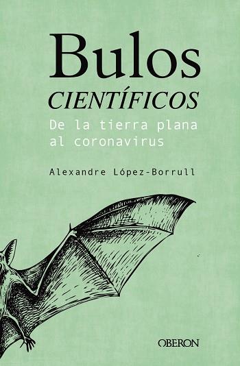 BULOS CIENTIFICOS: DE LA TIERRA PLANA AL CORONAVIRUS | 9788441543072 | ALEXANDRE LOPEZ-BORRULL