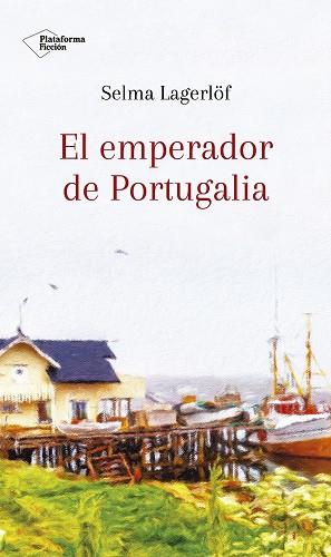 EL EMPERADOR DE PORTUGALIA | 9788417376581 | Lagerlof, Selma