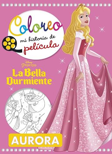 LA BELLA DURMIENTE COLOREO MI HISTORIA DE PELICULA | 9788416917358 | DISNEY
