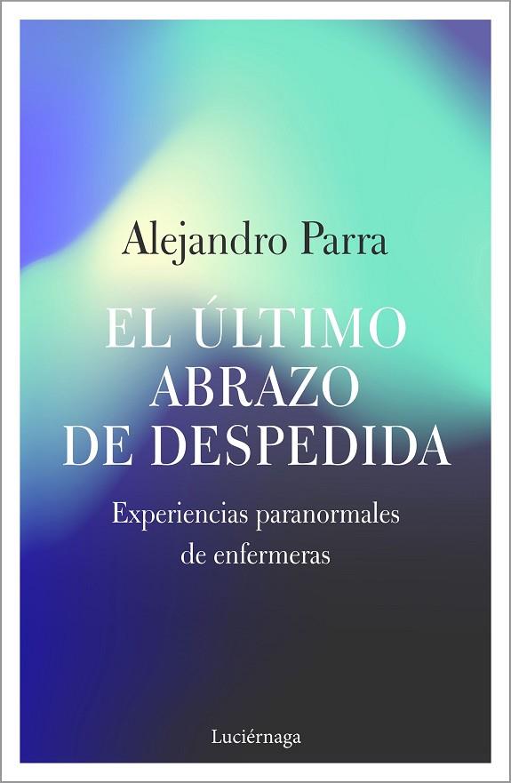 EL ULTIMO ABRAZO DE DESPEDIDA | 9788417371654 | ALEJANDRO ENRIQUE PARRA