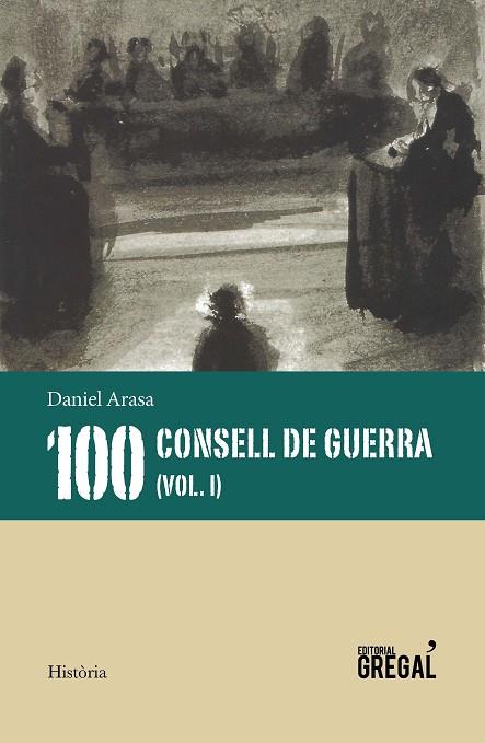 100 CONSELLS DE GUERRA VOL I | 29788417660437 | DANIEL ARASA