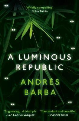 A LUMINOUS REPUBLIC | 9781846276941 | ANDRES BARBA