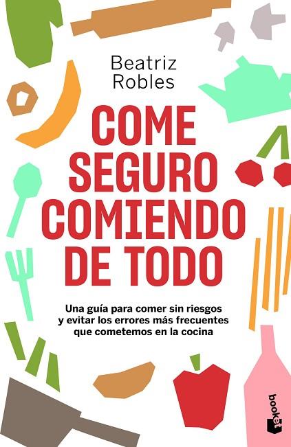 Come seguro comiendo de todo | 9788408246473 | Beatriz Robles