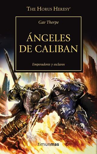 THE HORUS HERESY ANGELES DE CALIBAN 38 EMPERADORES Y ESCLAVOS | 9788445006214 | GAV THORPE