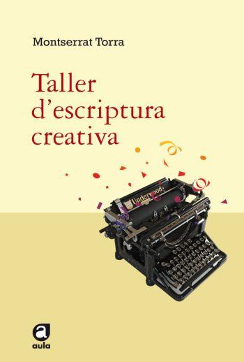 TALLER D'ESCRIPTURA CREATIVA | 9788492672042 | TORRA,MONTSERRAT