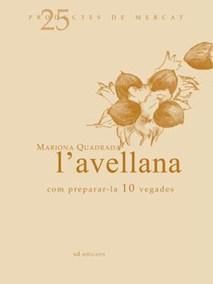 AVELLANA COM PREPARAR-LA 10 VEGADES, L' | 9788493657802 | QUADRADA, MARIONA