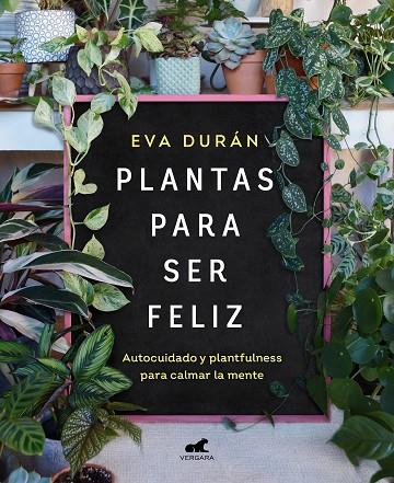PLANTAS PARA SER FELIZ | 9788418620423 | EVA DURAN