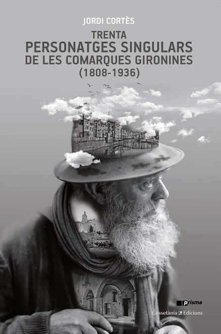 TRENTA PERSONATGES SINGULARS DE LES COMARQUES GIRONINES 1808-1936 | 9788490348086 | JORDI CORTES