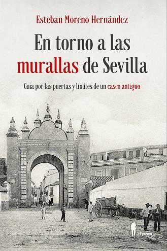 En torno a las murallas de Sevilla | 9788419188373 | ESTEBAN MORENO HERNANDEZ