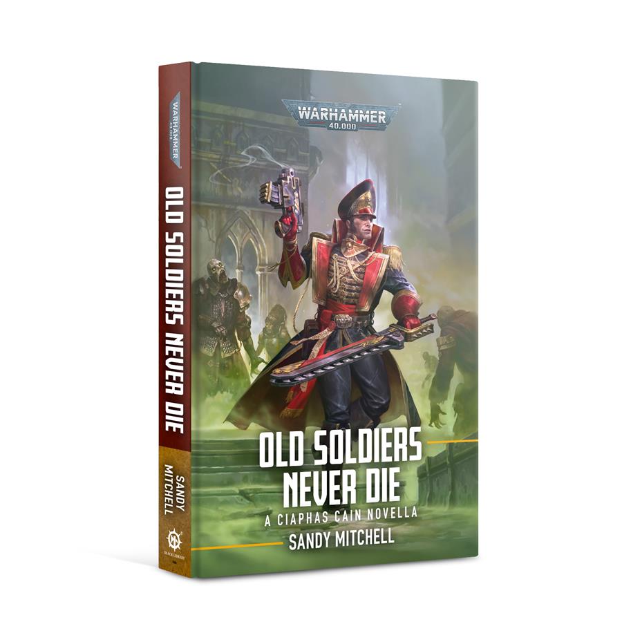 CIAPHAS CAIN:OLD SOLDIERS NEVER DIE (HB) | 9781789999723 | GAMES WORKSHOP
