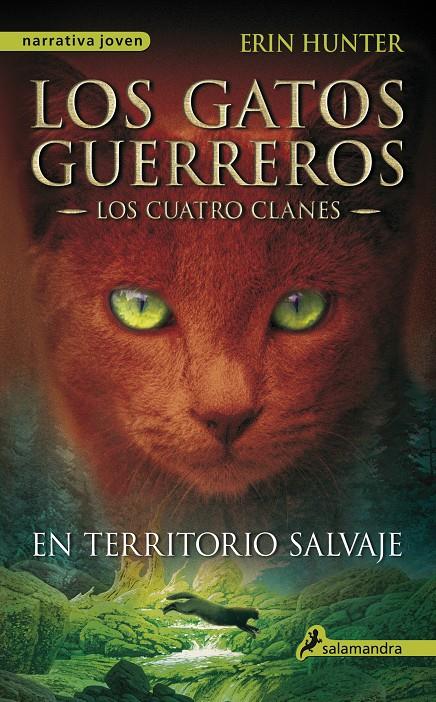 LOS GATOS GUERREROS LOS CUATRO CLANES 01 EN TERRITORIO SALVAJE | 9788498384215 | ERIN HUNTER