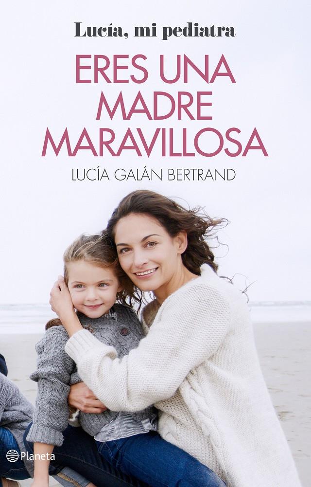 ERES UNA MADRE MARAVILLOSA | 9788408166597 | LUCIA GALAN BERTRAND