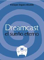 DREAMCAST. EL SUEÑO ETERNO | 9788417956165 | ENRIQUE SEGURA ALCALDE