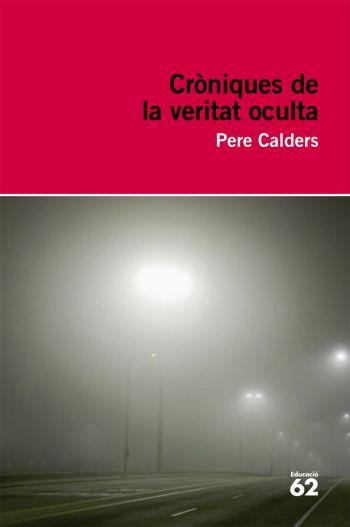 CRONIQUES DE LA VERITAT OCULTA | 9788492672097 | PERE CALDERS