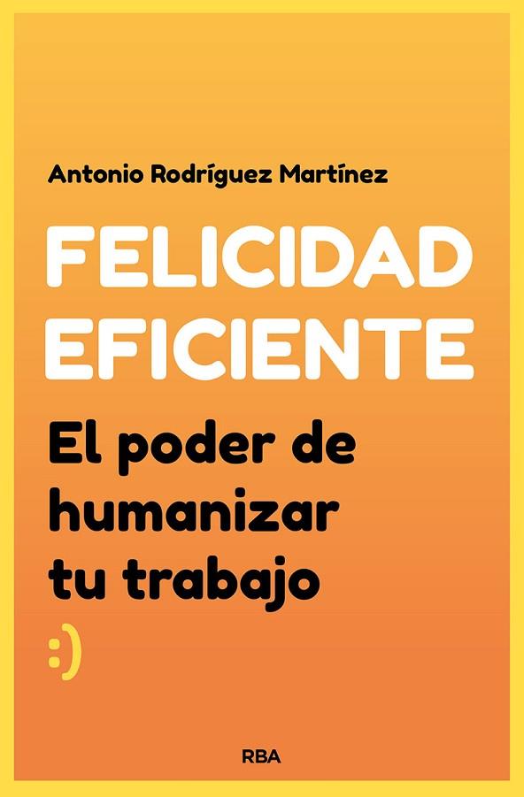 FELICIDAD EFICIENTE | 9788491874041 | ANTONIO RODRÍGUEZ MARTÍNEZ