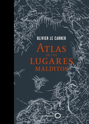 ATLAS DE LOS LUGARES MALDITOS | 9788408145332 | LE CARRER, OLIVER